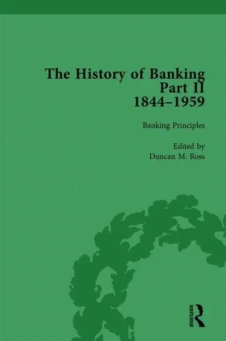 History of Banking II, 1844-1959 Vol 5 - Ross, Duncan M