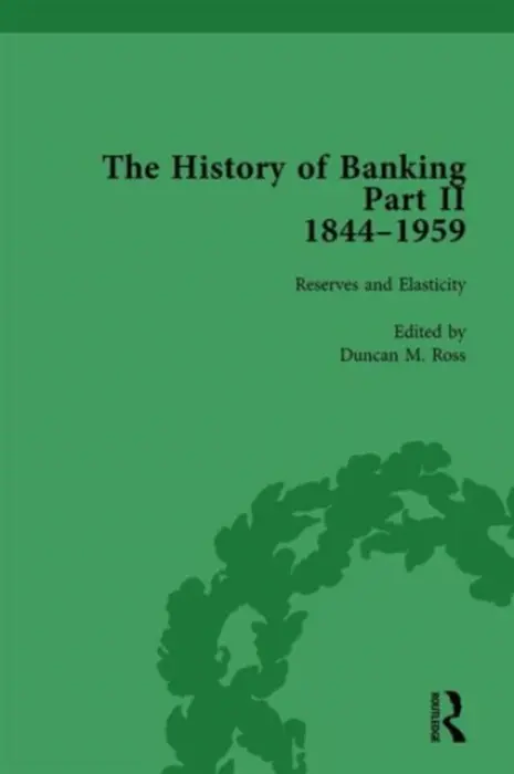 History of Banking II, 1844-1959 Vol 6 - Ross, Duncan M
