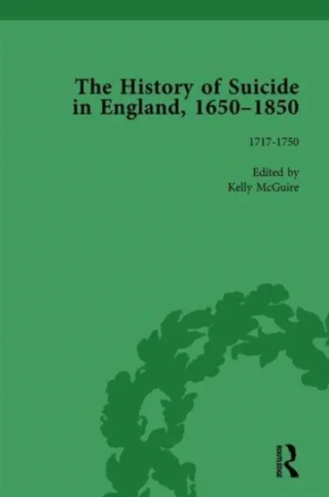History of Suicide in England, 1650-1850, Part I Vol 4 - Robson, Mark a Seaver, Paul S a McGuire, Kelly a Merrick, Jeffrey a Lee, Daryl