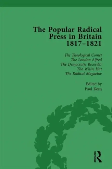 Popular Radical Press in Britain, 1811-1821 Vol 6 - Keen, Paul a Gilmartin, Kevin
