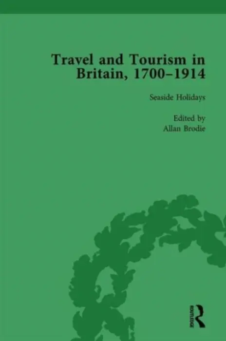Travel and Tourism in Britain, 1700-1914 Vol 3 - Barton, Susan a Brodie, Allan