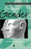 Ethics of Gender - Parsons, Susan F. (Margaret Beaufort Institute of Theology)
