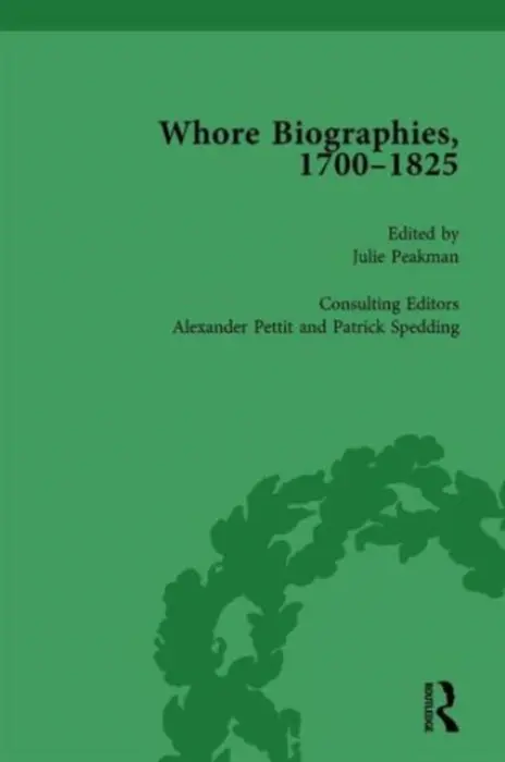 Whore Biographies, 1700-1825, Part II vol 7 - Peakman, Julie
