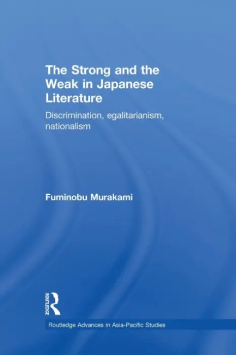 Strong and the Weak in Japanese Literature - Murakami, Fuminobu (University of Hong Kong, Hong Kong)