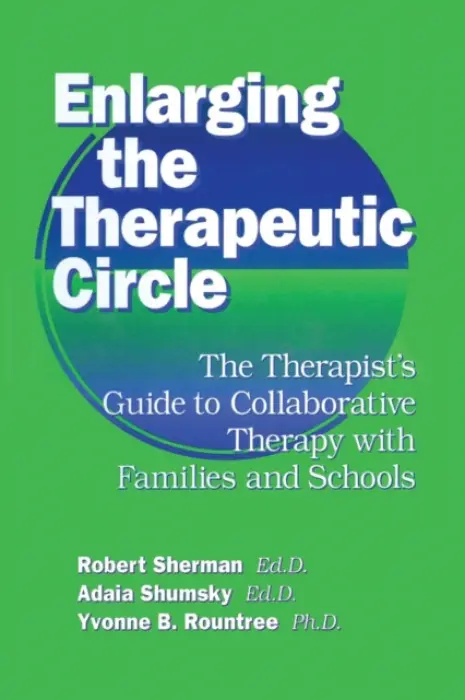 Enlarging The Therapeutic Circle: The Therapists Guide To - Sherman, Ed.D., Robert a Shumsky, Ed.D., Adala a Roundtree, Ph.D., Yvonne B.