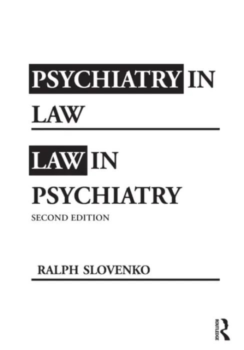 Psychiatry in Law / Law in Psychiatry, Second Edition - Slovenko, Ralph (Professor of Law, Wayne State University, Michigan, USA)