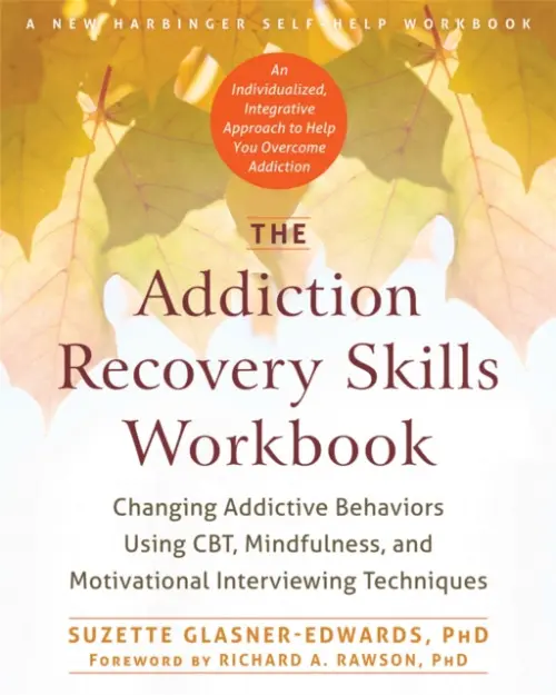 The Addiction Recovery Skills Workbook - Suzette Glasner-Edwards