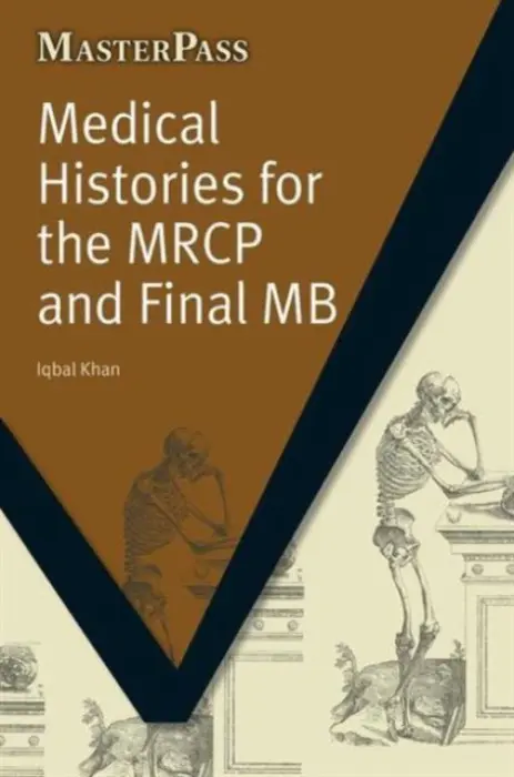 Medical Histories for the MRCP and Final MB - Khan, Iqbal a Iqbal, Zafar