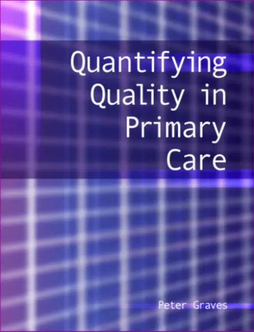 Quantifying Quality in Primary Care - Graves, Peter