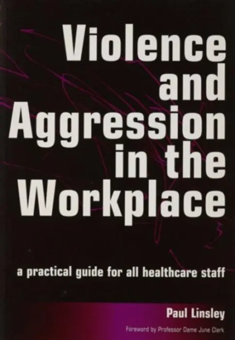 Violence and Aggression in the Workplace - Linsley, Paul