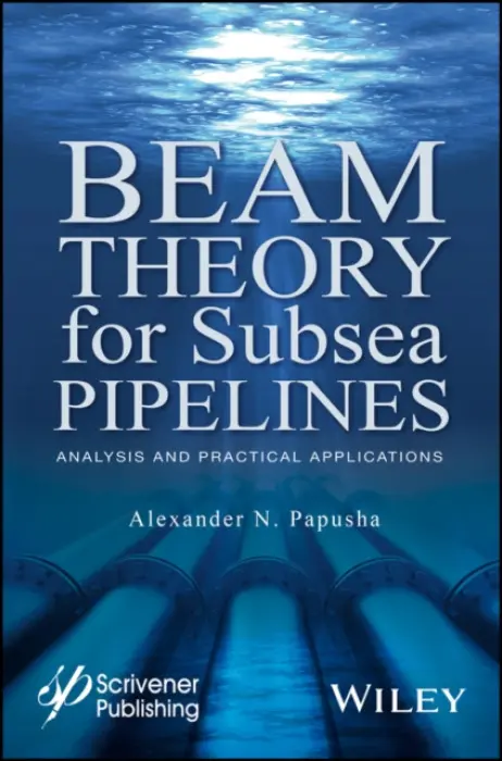 Beam Theory for Subsea Pipelines - Papusha, Alexander N.