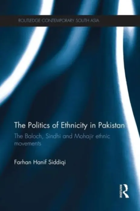 Politics of Ethnicity in Pakistan - Siddiqi, Farhan Hanif (University of Karachi, Pakistan)