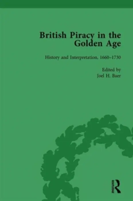 British Piracy in the Golden Age, Volume 2 - Baer, Joel H