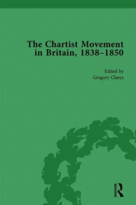 Chartist Movement in Britain, 1838-1856, Volume 3 - Claeys, Gregory