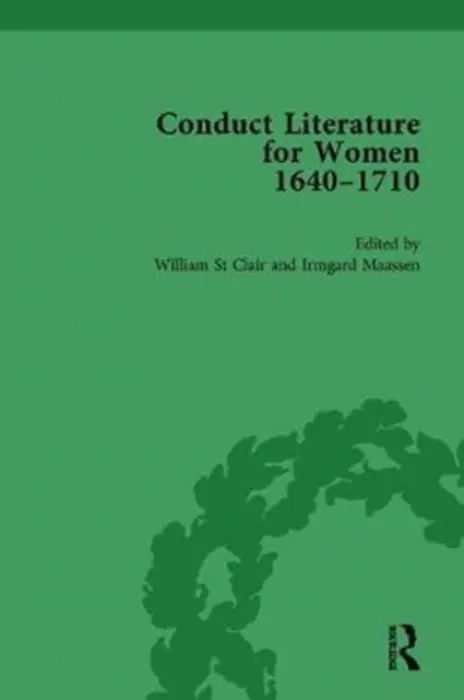 Conduct Literature for Women, Part II, 1640-1710 vol 4 - St Clair, William a Maassen, Irmgard