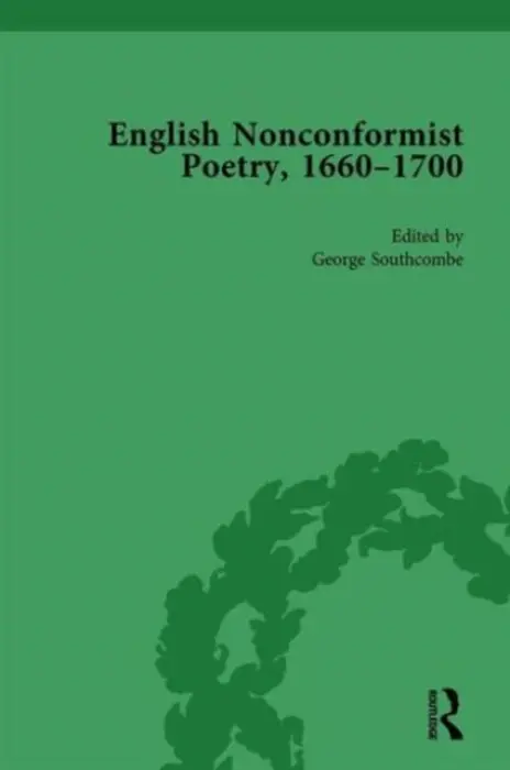 English Nonconformist Poetry, 1660-1700, vol 2 - Southcombe, George