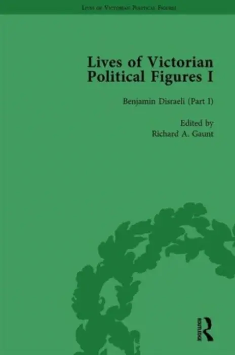 Lives of Victorian Political Figures, Part I, Volume 2 - LoPatin-Lummis, Nancy a Partridge, Michael a Gaunt, Richard