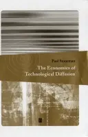 Economics of Technological Diffusion - Stoneman, Paul (Warwick Business School Research Bureau)
