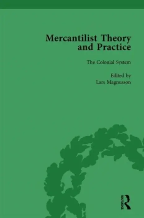 Mercantilist Theory and Practice Vol 3 - Magnusson, Lars