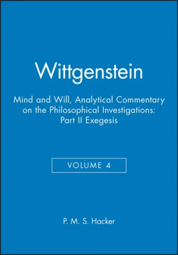 Wittgenstein, Part II: Exegesis §§428-693 - Hacker, P. M. S. (University of Oxford)