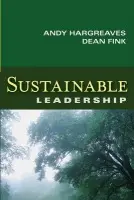 Sustainable Leadership - Hargreaves, Andy (Boston College a  University of Toronto) a Fink, Dean (University of Toronto)