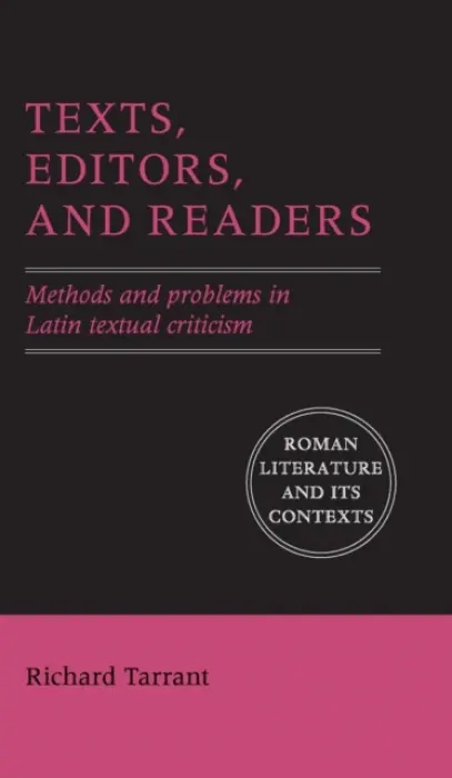 Texts, Editors, and Readers - Tarrant, Richard (Harvard University, Massachusetts)