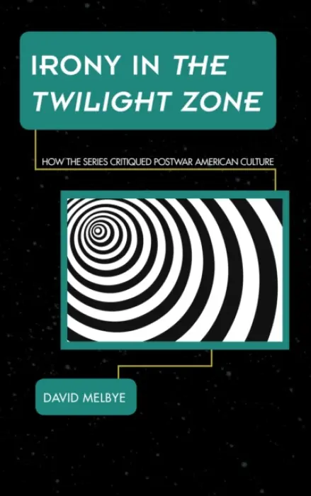 Irony in The Twilight Zone - Melbye, David