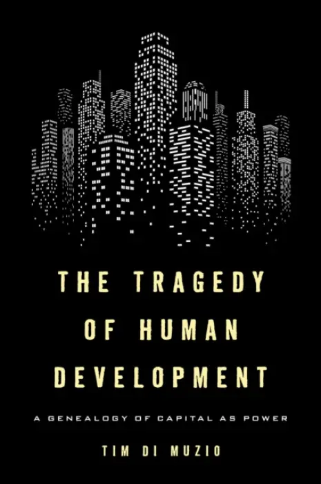 Tragedy of Human Development - Muzio, Tim Di