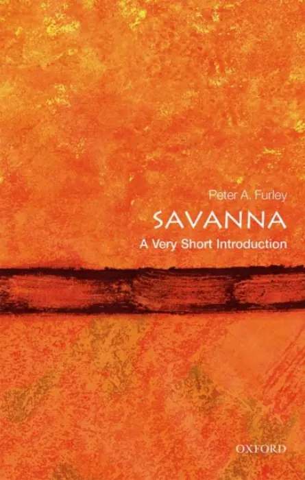 Savannas - Furley, Peter A. (Emeritus Professor  a  Senior Honorary Professorial Fellow, University of Edinburgh)