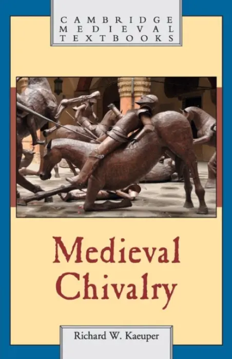 Medieval Chivalry - Kaeuper, Richard W. (University of Rochester, New York)