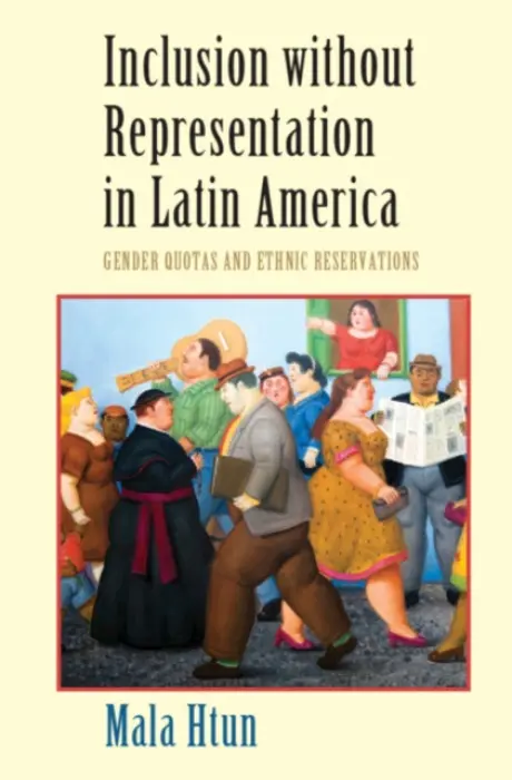 Inclusion without Representation in Latin America - Htun, Mala (University of New Mexico)