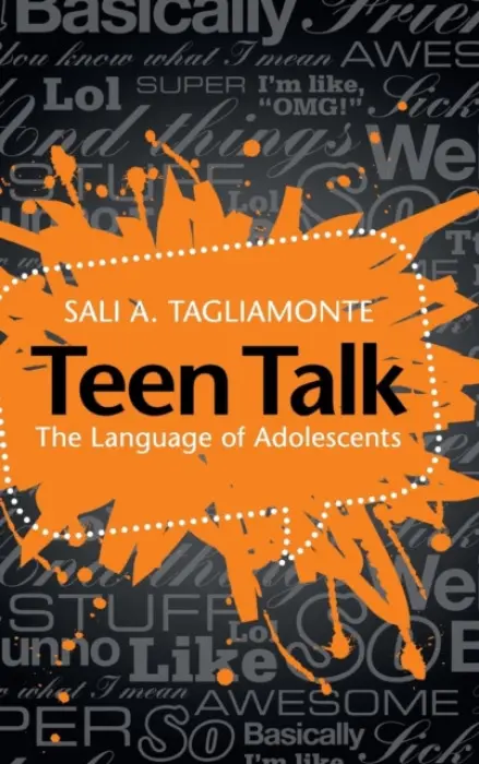 Teen Talk - Tagliamonte, Sali A. (University of Toronto)