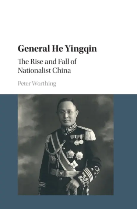 General He Yingqin - Worthing, Peter (Texas Christian University)