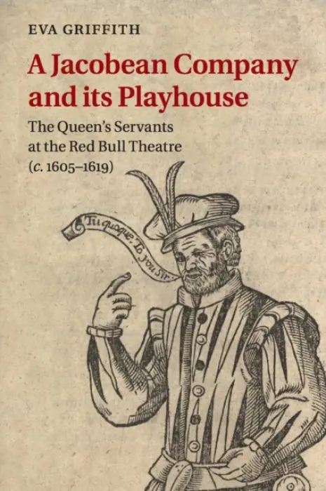 Jacobean Company and its Playhouse - Griffith, Eva