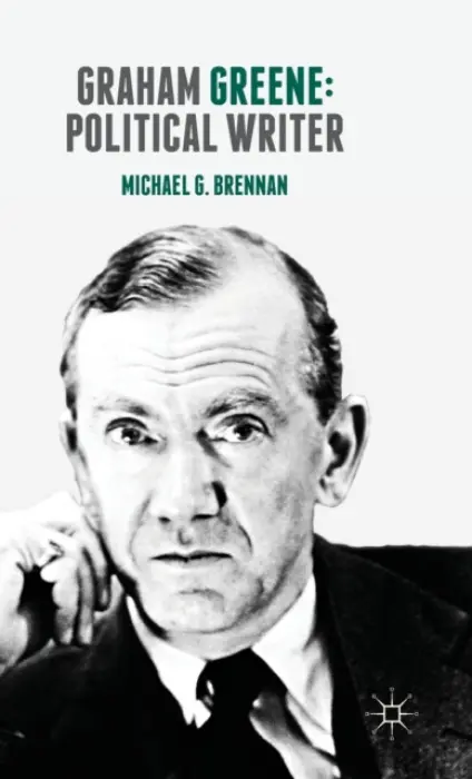 Graham Greene: Political Writer - Brennan, Michael G.