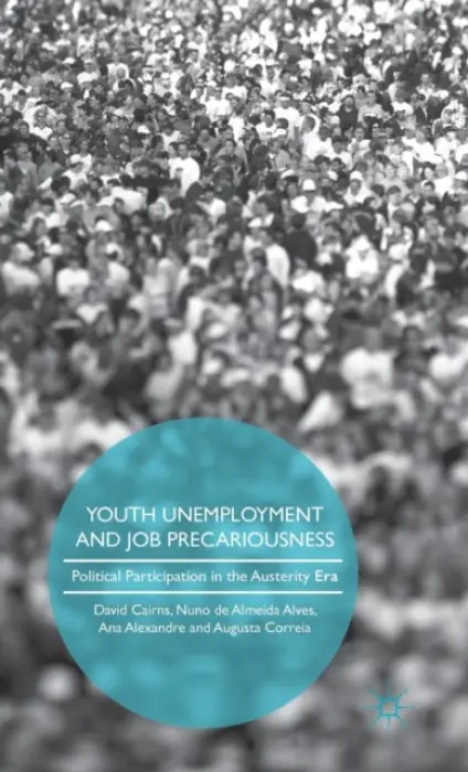 Youth Unemployment and Job Precariousness - Cairns, David a de Almeida Alves, Nuno a Alexandre, Ana a Correia, Augusta