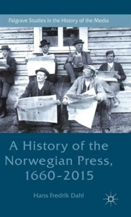History of the Norwegian Press, 1660-2015 - Dahl, Hans Fredrik