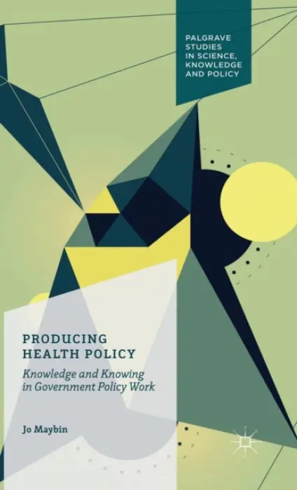 Producing Health Policy - Maybin, Jo