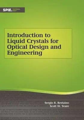 Introduction to Liquid Crystals for Optical Design and Engineering - Restaino, Sergio R. a Teare, Scott W.