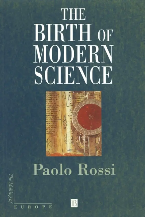 Birth of Modern Science - Rossi, Paolo (University of Florence)