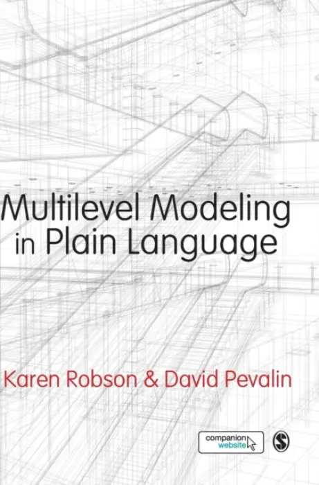 Multilevel Modeling in Plain Language - Robson, Karen a Pevalin, David