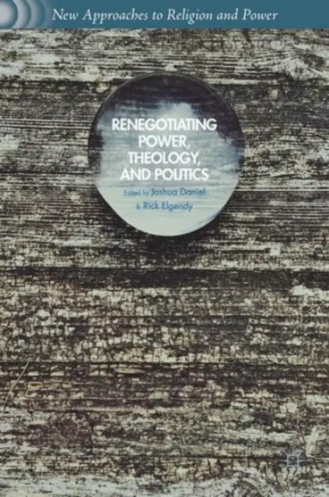 Renegotiating Power, Theology, and Politics - Elgendy, Rick