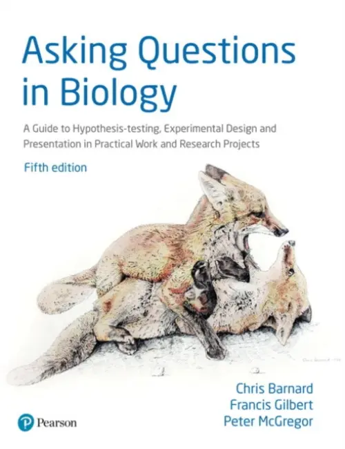 Asking Questions in Biology - Barnard, Chris a Gilbert, Francis a Mcgregor, Peter