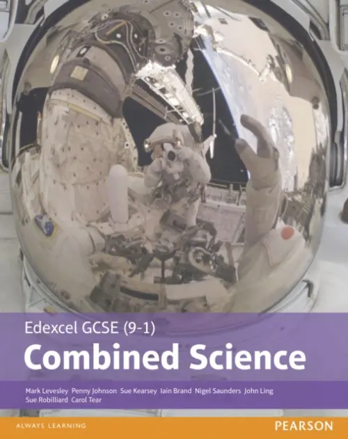 Edexcel GCSE (9-1) Combined Science Student Book (Edexcel (9-1) GCSE Science 2016) - Levesley, Mark a Johnson, Penny a Brand, Iain a Kearsey, Susan a Saunders, Nigel a Robilliard, Sue a Ling, John a Tear, Carol
