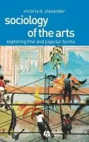 Sociology of the Arts - Alexander, Victoria D. (University of Surrey)