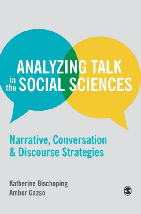 Analyzing Talk in the Social Sciences - Bischoping, Katherine a Gazso, Amber