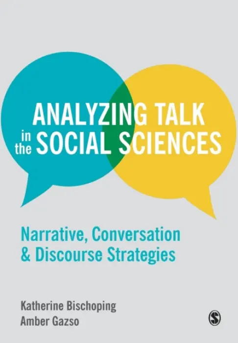 Analyzing Talk in the Social Sciences - Bischoping, Katherine a Gazso, Amber