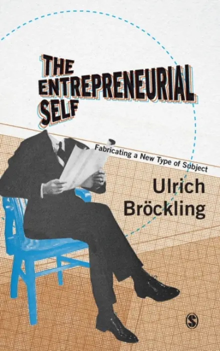 Entrepreneurial Self - Brockling, Ulrich