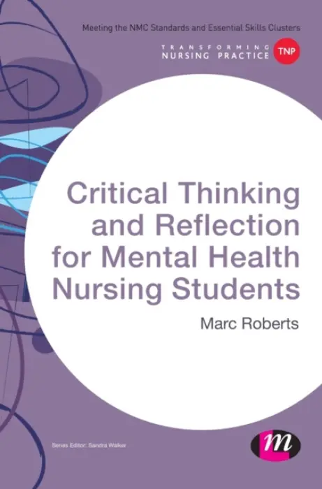 Critical Thinking and Reflection for Mental Health Nursing Students - Roberts, Marc