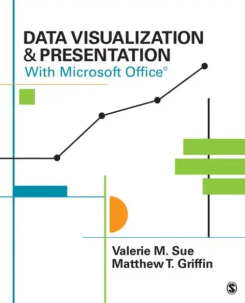 Data Visualization & Presentation With Microsoft Office - Sue, Valerie M. a Griffin, Matthew T.